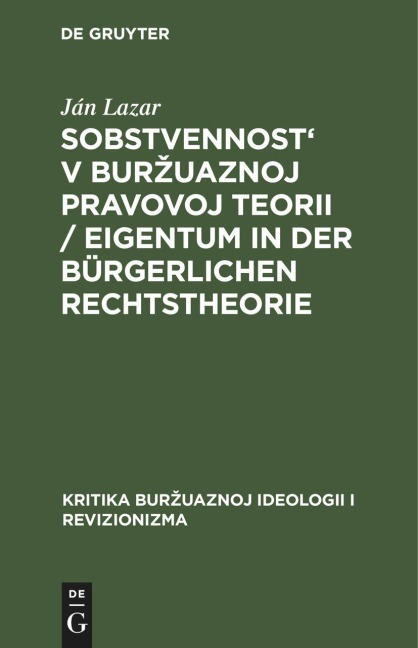 Sobstvennost' v bur¿uaznoj pravovoj teorii / Eigentum in der bürgerlichen Rechtstheorie - Ján Lazar