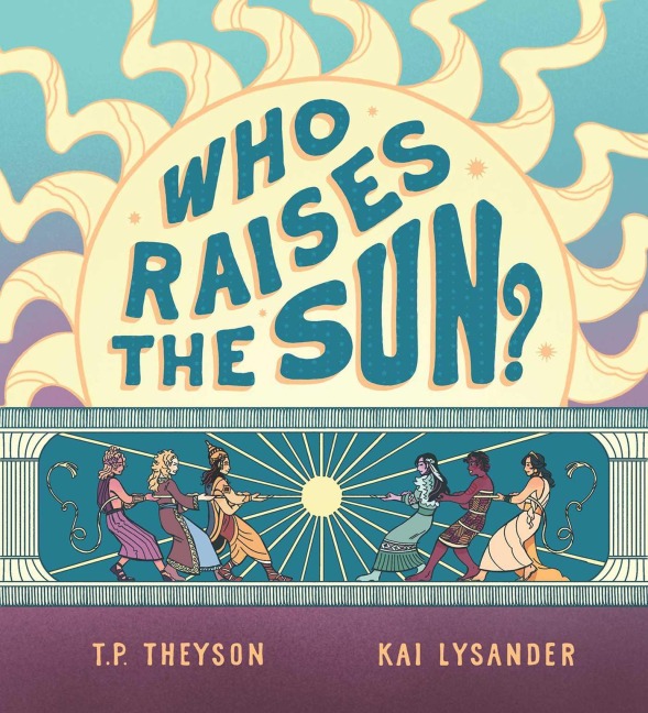 Who Raises the Sun? - T P Theyson