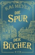 Cover-Bild zum Titel 'Die Spur der Bücher' von 'Kai Meyer'