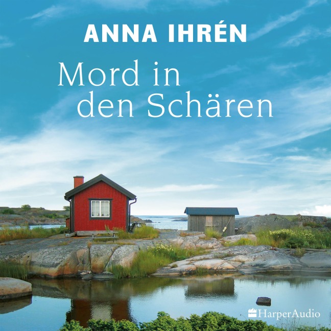 Mord in den Schären (ungekürzt) - Anna Ihrén