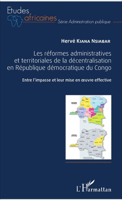 Les réformes administratives et territoriales de la décentralisation en République démocratique du Congo - Hervé Kiana Nsiabar