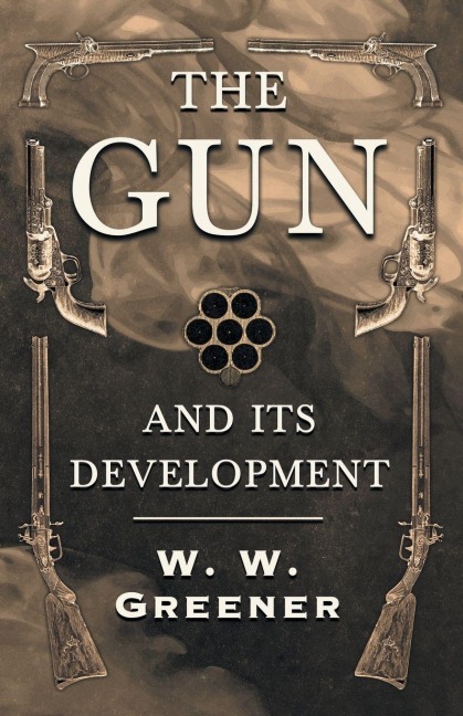 The Gun and its Development - W. W. Greener
