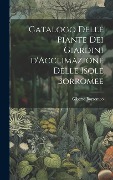 Cover-Bild zum Titel 'Catalogo delle Piante dei Giardini d'Acclimazione delle Isole Borromee' von 'Giberto Borromeo'