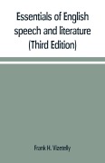 Cover-Bild zum Titel 'Essentials of English speech and literature; an outline of the origin and growth of the language, with chapters on the influence of the Bible, the value of the dictionary, and the use of the grammar in the study of the English tongue (Third Edition)' von 'Frank H. Vizetelly'