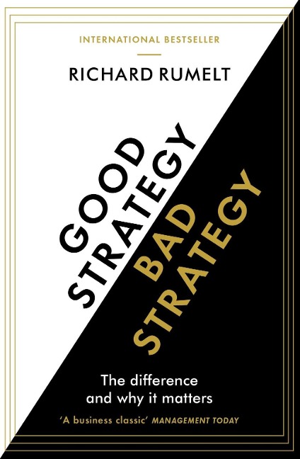 Good Strategy/Bad Strategy - Richard Rumelt