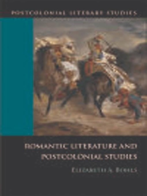 Romantic Literature and Postcolonial Studies - Elizabeth A Bohls
