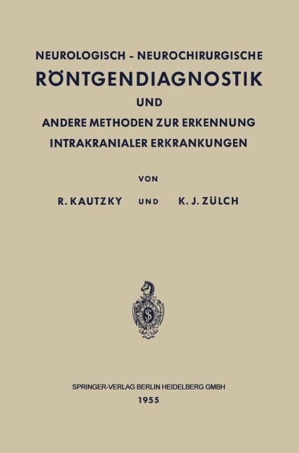 Neurologisch-Neurochirurgische Röntgendiagnostik und Andere Methoden zur Erkennung Intrakranialer Erkrankungen - Klaus Joachim Zülch, Rudolf Kautzky
