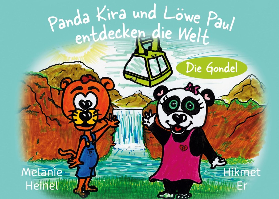 Panda Kira und Löwe Paul entdecken die Welt: Die Gondel - Melanie Heinel