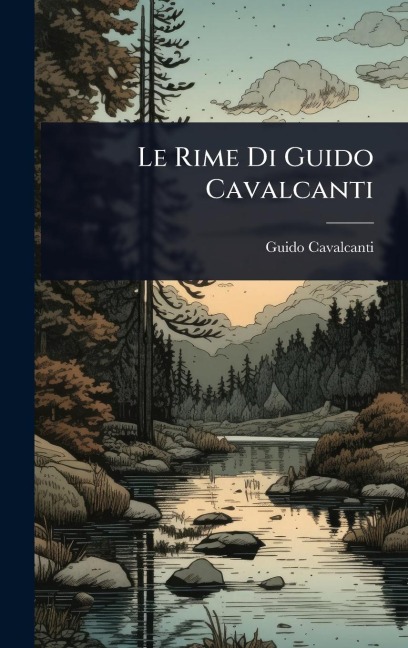 Le Rime Di Guido Cavalcanti - Guido Cavalcanti