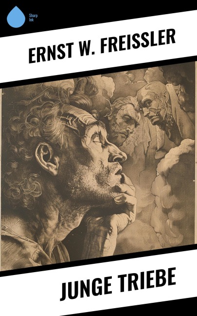 Junge Triebe - Ernst W. Freissler