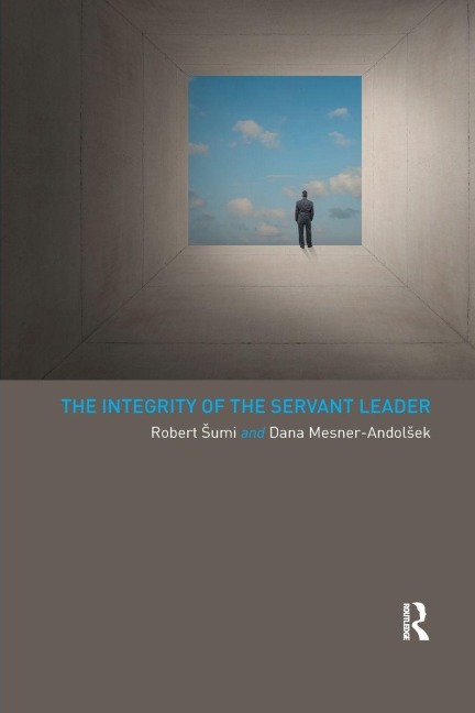 The Integrity of the Servant Leader - Robert Sumi, Dana Mesner-Andol¿ek