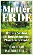 Cover-Bild zum Titel 'Mutter Erde' von 'Jörg Blech, Matthias Rillig'
