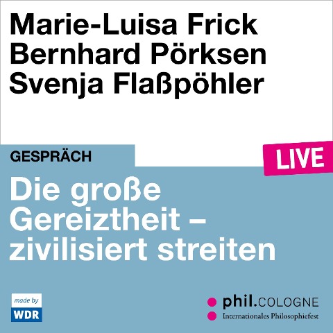 Die große Gereiztheit - zivilisiert streiten - Marie-Luisa Frick, Bernhard Pörksen