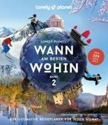 Cover-Bild zum Titel 'LONELY PLANET Bildband Wann am besten wohin 2' von 'Sarah Baxter, Paul Bloomfield'