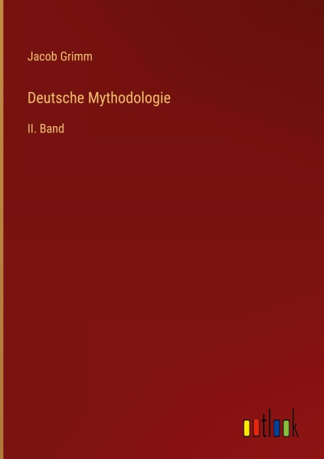 Deutsche Mythodologie - Jacob Grimm