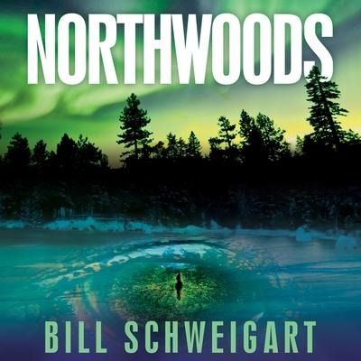 Northwoods Lib/E - Bill Schweigart