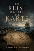 Cover-Bild zum Titel 'Die Reise Jenseits der Karte' von 'Nathan Verneford'