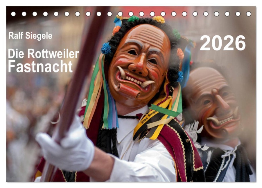 Die Rottweiler Fastnacht (Tischkalender 2026 DIN A5 quer), CALVENDO Monatskalender - Ralf Siegele