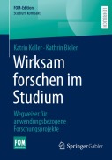 Cover-Bild zum Titel 'Wirksam forschen im Studium' von 'Katrin Keller, Kathrin Bieler'
