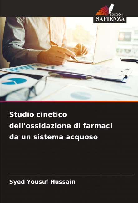 Studio cinetico dell'ossidazione di farmaci da un sistema acquoso - Syed Yousuf Hussain