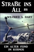Straße ins All 8 - Ein alter Feind im Kosmos - Wilfried A. Hary