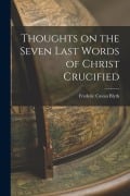 Cover-Bild zum Titel 'Thoughts on the Seven Last Words of Christ Crucified' von 'Frederic Cavan Blyth'