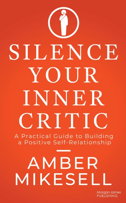 Silence Your Inner Critic - Amber Mikesell
