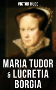 Cover-Bild zum Titel 'Maria Tudor & Lucretia Borgia' von 'Victor Hugo'