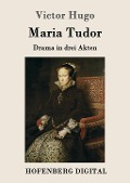 Cover-Bild zum Titel 'Maria Tudor' von 'Victor Hugo'
