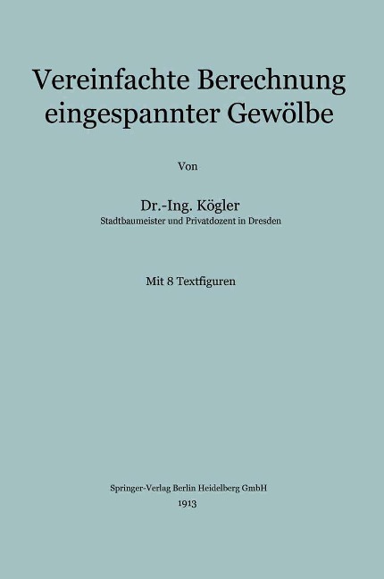 Vereinfachte Berechnung eingespannter Gewölbe - Franz Kögler