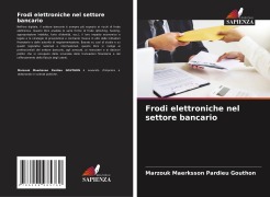 Cover-Bild zum Titel 'Frodi elettroniche nel settore bancario' von 'Marzouk Maerksson Pardieu Gouthon'