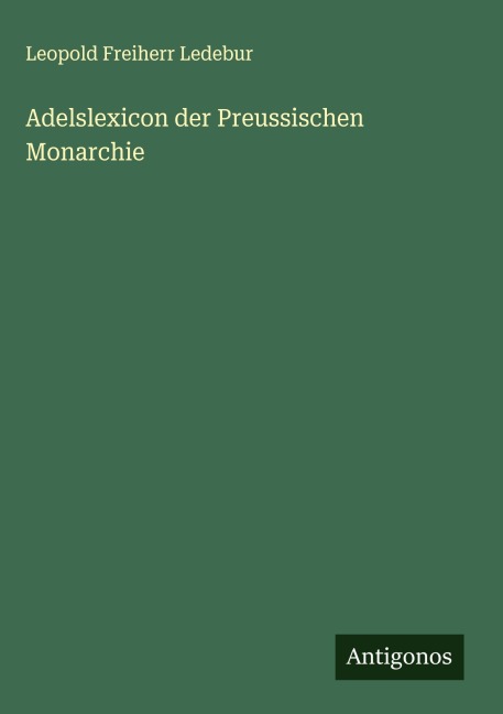 Adelslexicon der Preussischen Monarchie - Leopold Freiherr Ledebur