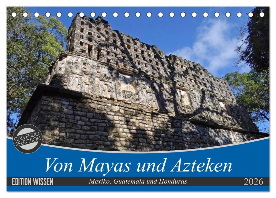 Von Mayas und Azteken - Mexiko, Guatemala und Honduras (Tischkalender 2026 DIN A5 quer), CALVENDO Monatskalender - Flori Flori0