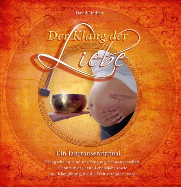 Der Klang der Liebe - Ein Jahrtausendritual - David Lindner