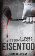 Cover-Bild zum Titel 'Eisentod' von 'Charly Essenwanger'