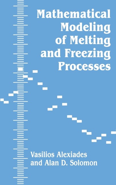 Mathematical Modeling Of Melting And Freezing Processes - V. Alexiades