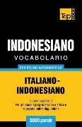 Vocabolario Italiano-Indonesiano per studio autodidattico - 3000 parole - Andrey Taranov