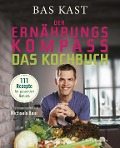 Der Ernährungskompass - Das Kochbuch - Bas Kast