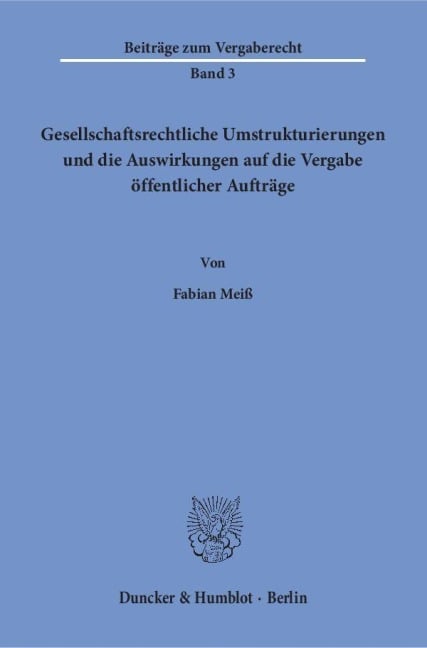 Gesellschaftsrechtliche Umstrukturierungen und die Auswirkungen auf die Vergabe öffentlicher Aufträge. - Fabian Meiß