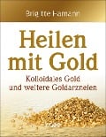 Cover-Bild zum Titel 'Heilen mit Gold' von 'Brigitte Hamann'