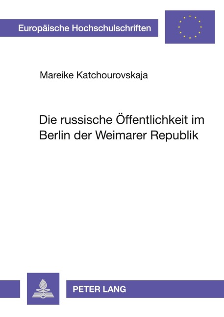 Die russische Öffentlichkeit im Berlin der Weimarer Republik - Mareike Katchourovskaja