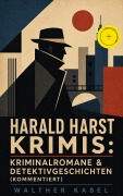 Cover-Bild zum Titel 'Harald Harst Krimis: Kriminalromane & Detektivgeschichten (Kommentiert)' von 'Walther Kabel'