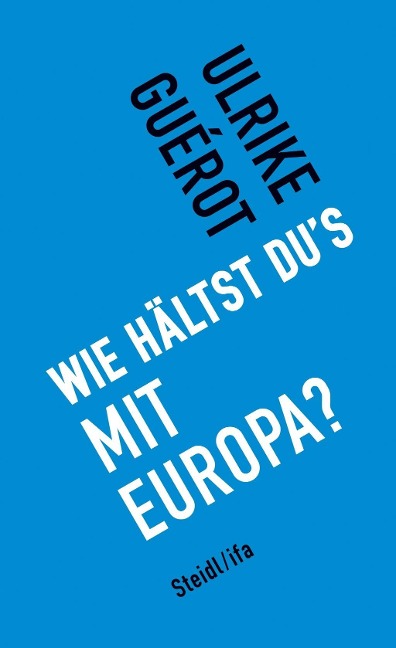 Wie hältst du's mit Europa? - Ulrike Guérot