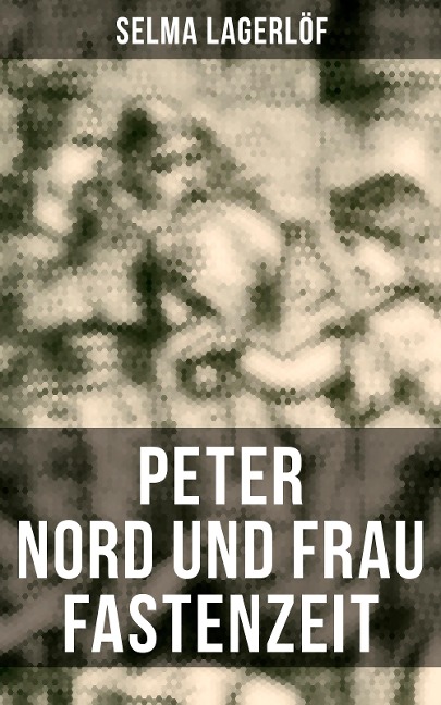 Peter Nord und Frau Fastenzeit - Selma Lagerlöf