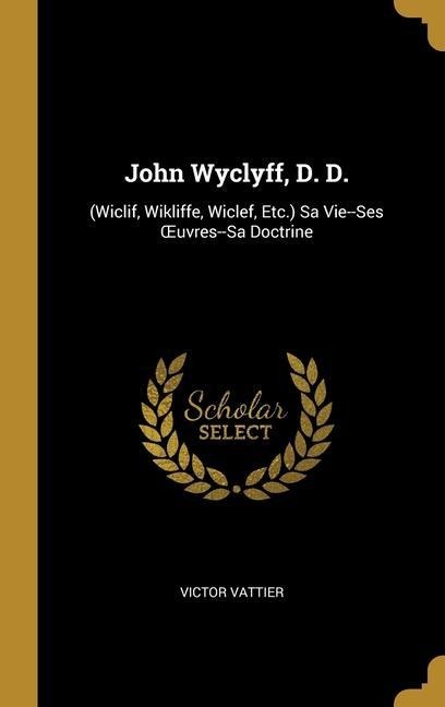 John Wyclyff, D. D. - Victor Vattier