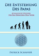 Cover-Bild zum Titel 'Die Entstehung des Papas' von 'Patrick Schäffer'