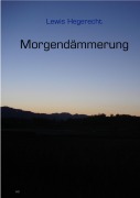 Cover-Bild zum Titel 'Morgendämmerung' von 'Lewis Hegerecht'