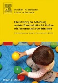 Cover-Bild zum Titel 'Elterntraining zur Anbahnung sozialer Kommunikation bei Kindern mit Autismus-Spektrum-Störungen' von 'Ulrike Fröhlich, Michele Noterdaeme, Anke Buschmann, Bettina Jooss'