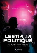 Cover-Bild zum Titel 'Lestia, IA, politique, et autres trucs coquins' von 'Alan Acquart'