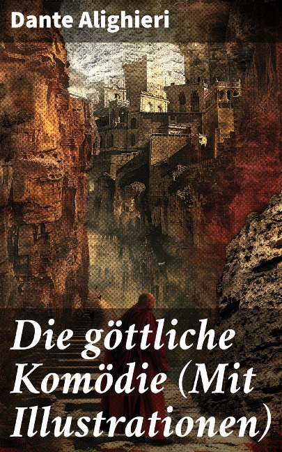 Die göttliche Komödie (Mit Illustrationen) - Dante Alighieri